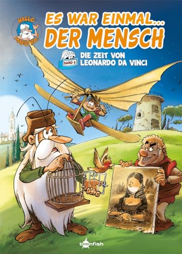 Es war einmal… der Mensch. Band 6: Die Zeit von Leonardo da Vinci