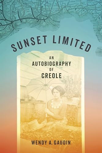 Sunset Limited: An Autobiography of Creole von Louisiana State University Press