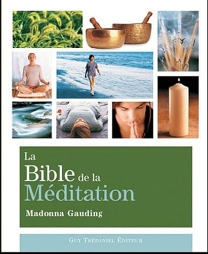 La Bible de la méditation: Guide détaillé des méditations