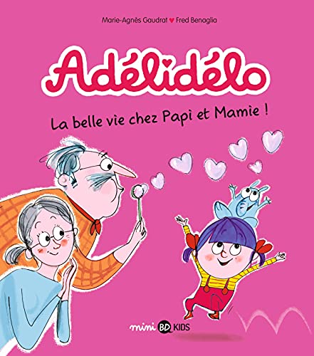 Adélidélo, Tome 07: La belle vie avec Papi et Mamie