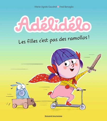 Adélidélo, Tome 11: Les filles c'est pas des ramollos ! von BAYARD JEUNESSE