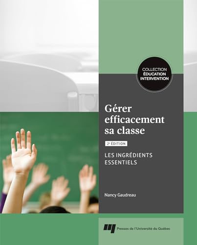 Gérer efficacement sa classe, 2e édition: Les ingrédients essentiels