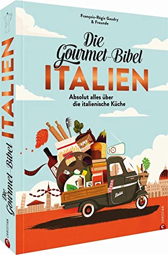 Kochbuch Italien – Die Gourmet-Bibel Italien: Das Standardwerk der italienischen Küche. Gesammeltes Gourmetwissen: Italienisch kochen mithilfe 1.272 Produktporträts, 265 Rezepten, 1.000 Abbildungen. von Christian