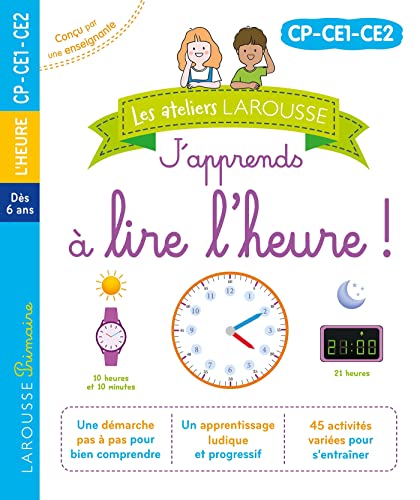 Les ateliers Larousse - J'apprends à lire l'heure (CP-CE1-CE2) von LAROUSSE