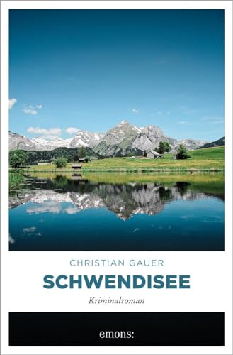 Schwendisee: Kriminalroman (Tobias Elwood Gottwald) von Emons Verlag