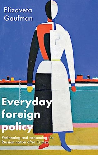 Everyday foreign policy: Performing and consuming the Russian nation after Crimea von Manchester University Press