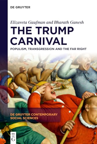 The Trump Carnival: Populism, Transgression and the Far Right (De Gruyter Contemporary Social Sciences, 35)