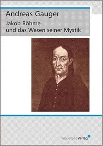Jakob Böhme und das Wesen seiner Mystik (2. überarb. Auflage)