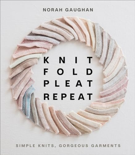 Knit Fold Pleat Repeat: Simple Knits, Gorgeous Garments von Abrams Books