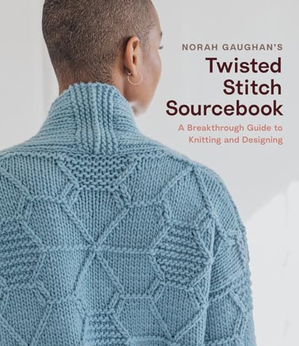 Norah Gaughan’s Twisted Stitch Sourcebook: A Breakthrough Guide to Knitting and Designing: 1 Norah Gaughan’s Twisted Stitch Sourcebook: A Breakthrough Guide to Knitting and Designing: 1