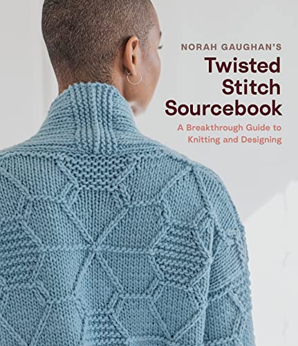Norah Gaughan’s Twisted Stitch Sourcebook: A Breakthrough Guide to Knitting and Designing: 1