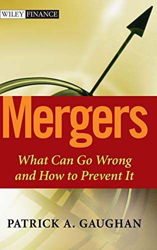 Mergers: What Can Go Wrong and How to Prevent It (Wiley Finance)