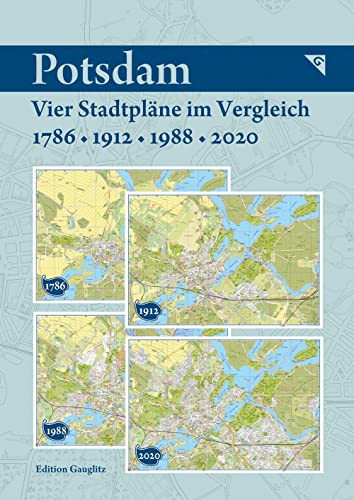 Potsdam - Vier Stadtpläne im Vergleich - 1786, 1912, 1988, 2020: Kartonmappe 23 x 17 cm mit 4 Karte je 49 x 33 cm, gefalzt, eingeklebt, aufklappbar