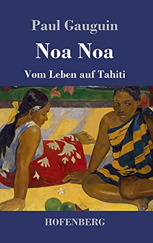 Noa Noa: Vom Leben auf Tahiti von Hofenberg