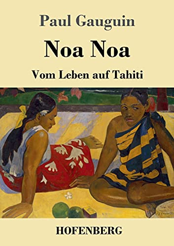Noa Noa: Vom Leben auf Tahiti von Hofenberg