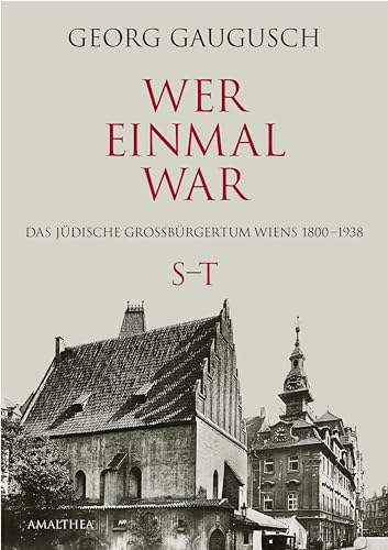 Wer einmal war S–T: Das jüdische Großbürgertum Wiens 1800–1938: Das jüdische Großbürgertum Wiens 1800-1938 S-T (Wer einmal war: Das jüdische Großbürgertum Wiens 1800–1938)