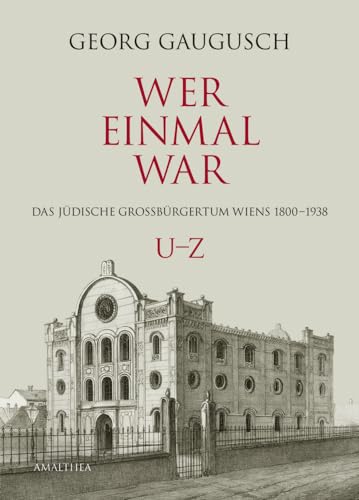 Wer einmal war U–Z: Das jüdische Großbürgertum Wiens 1800–1938 (Wer einmal war: Das jüdische Großbürgertum Wiens 1800–1938) von Amalthea Signum