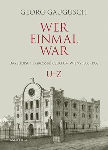 Wer einmal war U–Z: Das jüdische Großbürgertum Wiens 1800–1938 (Wer einmal war: Das jüdische Großbürgertum Wiens 1800–1938)