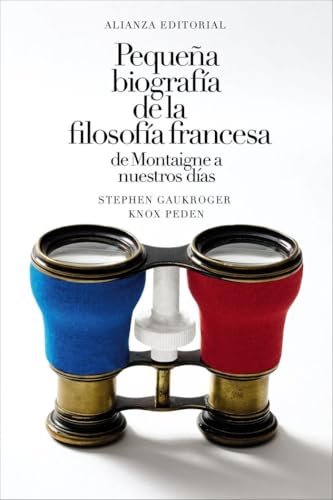 Pequeña biografía de la filosofía francesa: de Montaigne a nuestros días (El libro de bolsillo - Filosofía) von Alianza Editorial