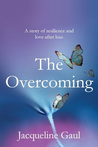 The Overcoming: A story of resilience and love after loss von the kind press