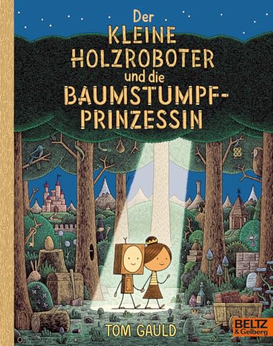 Der kleine Holzroboter und die Baumstumpfprinzessin: Vierfarbiges Bilderbuch (MINIMAX) von Beltz & Gelberg