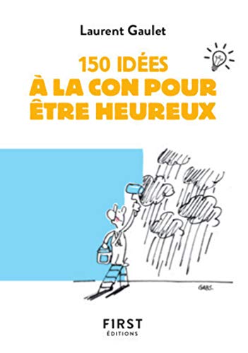 150 idées à la con pour être heureux von First