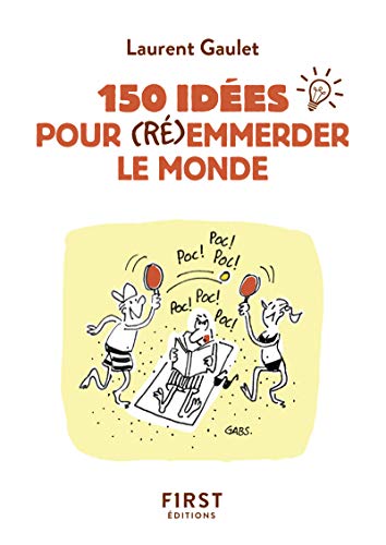 Petit Livre de - 150 idées pour (ré)emmerder le monde von First