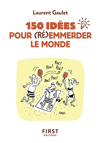 Petit Livre de - 150 idées pour (ré)emmerder le monde von First