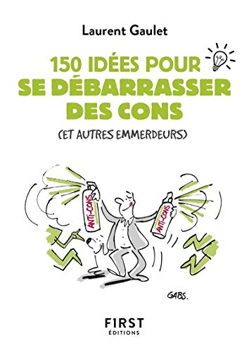 Petit livre de - 150 idées pour se débarrasser des cons