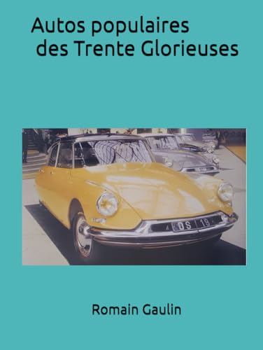 Autos populaires des Trente Glorieuses Autos populaires des Trente Glorieuses von Independently published