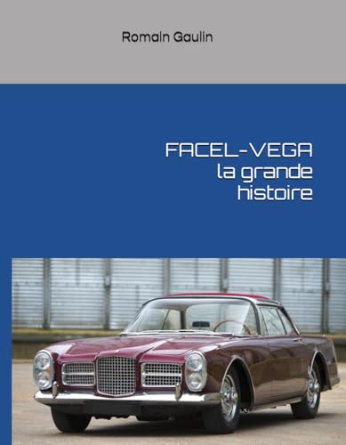 FACEL-VEGA la grande histoire FACEL-VEGA la grande histoire