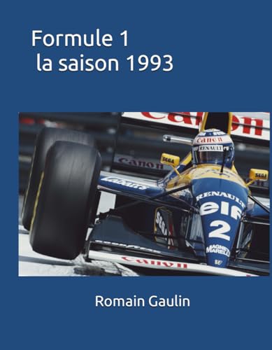 Formule 1 la saison 1993 von Independently published