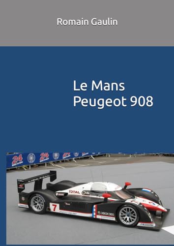 Le Mans Peugeot 908 Le Mans Peugeot 908 von Independently published