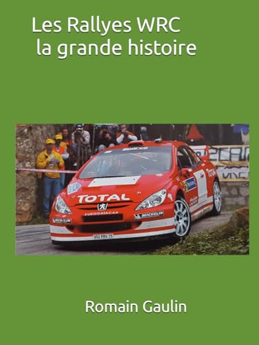 Les Rallyes WRC la grande histoire von Independently published