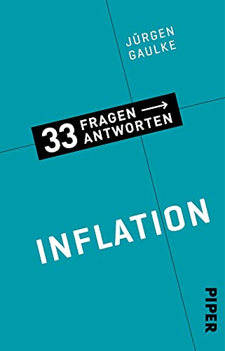 Inflation (33 Fragen – 33 Antworten 11): Woher Inflation kommt und wie man sich vor ihr schützt von Piper Taschenbuch
