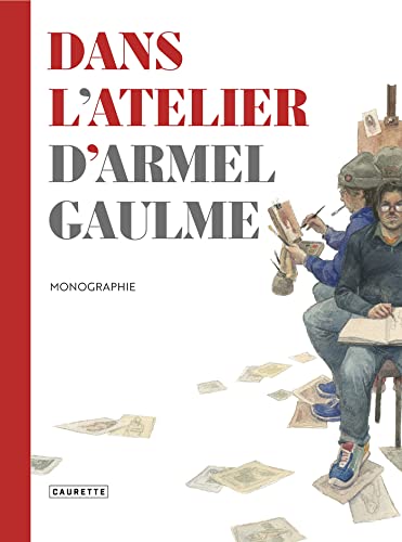 Dans l'atelier d'Armel Gaulme: Monographie