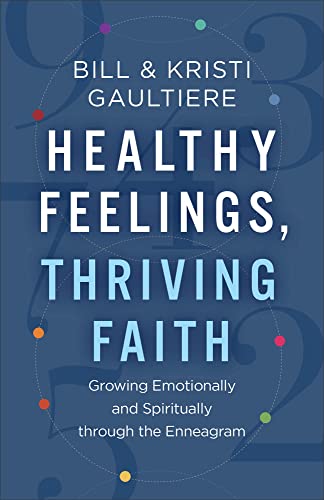 Healthy Feelings, Thriving Faith: Growing Emotionally and Spiritually Through the Enneagram von Revell