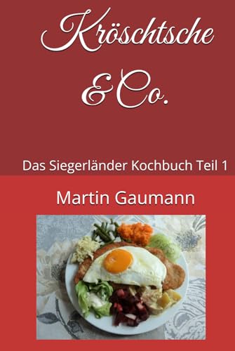 Kröschtsche & Co.: Das Siegerländer Kochbuch Teil 1