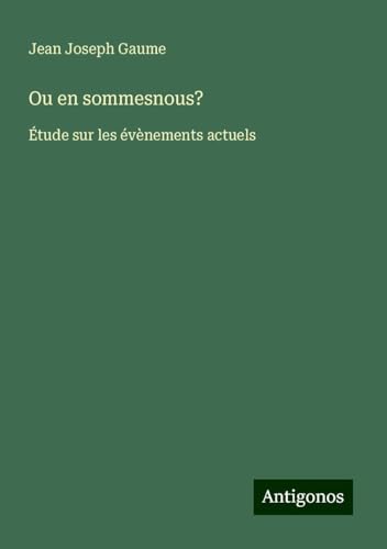 Ou en sommesnous?: Étude sur les évènements actuels von Antigonos Verlag
