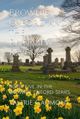 Brownie Oxford and the Riverview Revenge: Book Five in the Brownie Oxford Series von Independently published