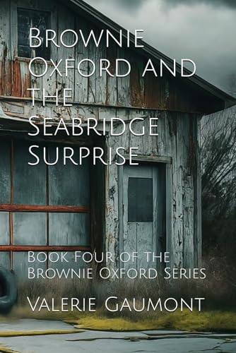 Brownie Oxford and the Seabridge Surprise: Book Four of the Brownie Oxford Series von Independently published