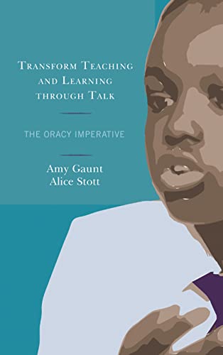 Transform Teaching and Learning through Talk: The Oracy Imperative von Rowman & Littlefield Publishers