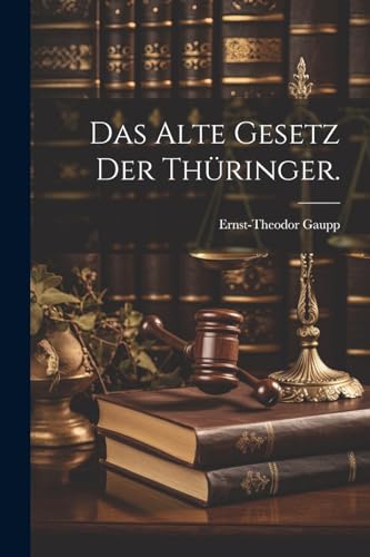 Das alte Gesetz der Thüringer. von Legare Street Press