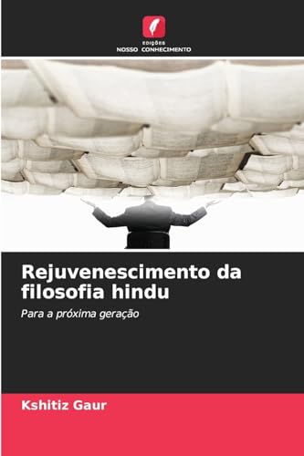 Rejuvenescimento da filosofia hindu: Para a próxima geração von Edições Nosso Conhecimento