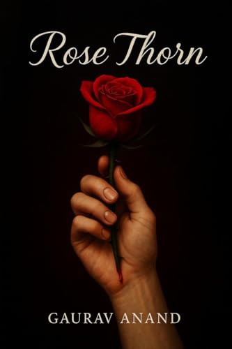 Rose Thorn: Soft Petals, Sharp Edges von Notion Press