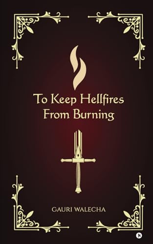 To Keep Hellfires From Burning von Notion Press