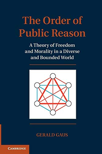 The Order of Public Reason: A Theory of Freedom and Morality in a Diverse and Bounded World von Cambridge University Press