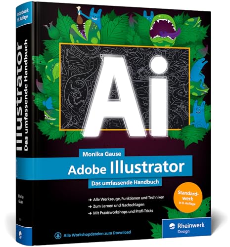 Adobe Illustrator: Das umfassende Handbuch: Ihr Standardwerk zum Lernen und Nachschlagen (neue Auflage 2023) von Rheinwerk Design