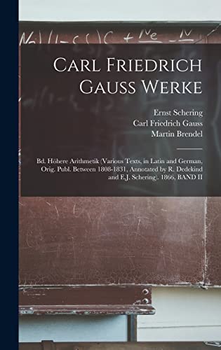 Carl Friedrich Gauss Werke: Bd. Höhere Arithmetik (Various Texts, in Latin and German, Orig. Publ. Between 1808-1831, Annotated by R. Dedekind and E.J. Schering). 1866, BAND II