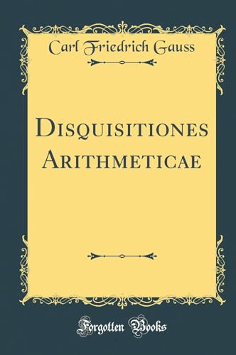 Disquisitiones Arithmeticae (Classic Reprint)